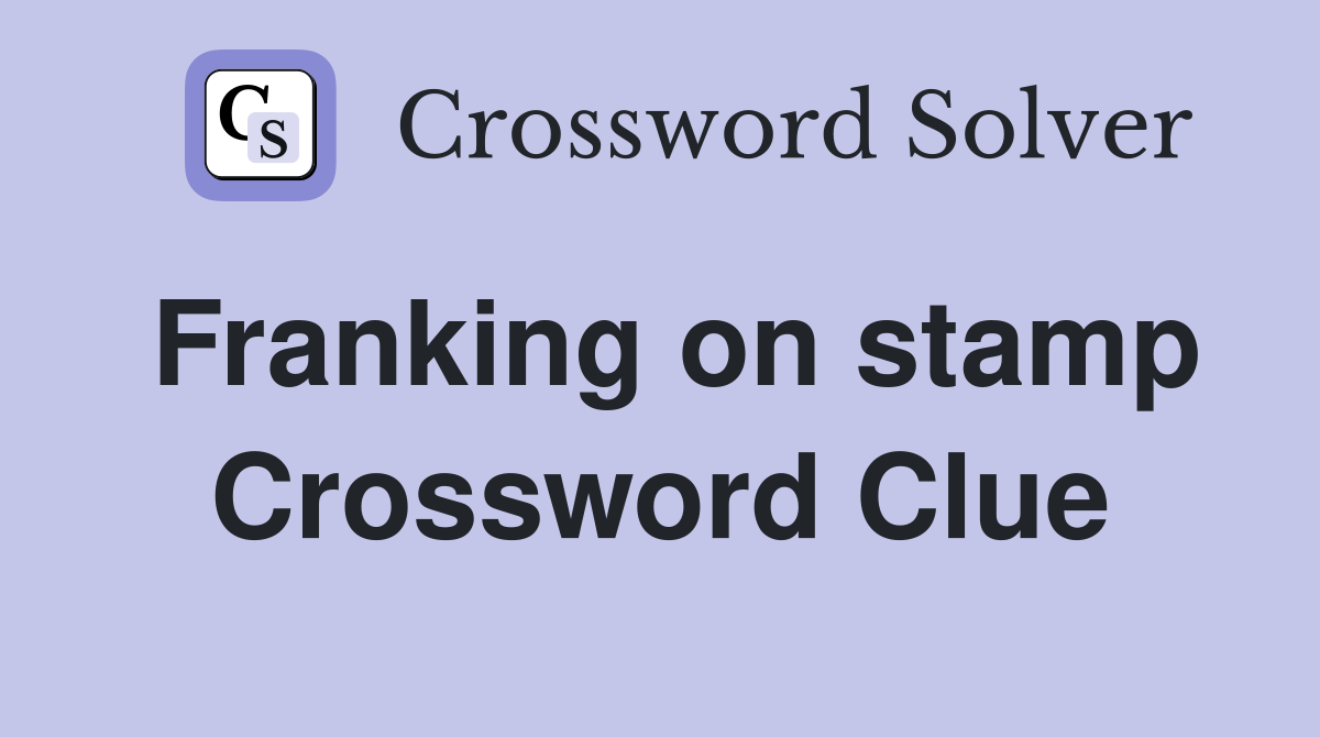Franking on stamp Crossword Clue