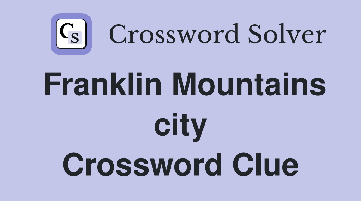 Franklin Mountains city Crossword Clue