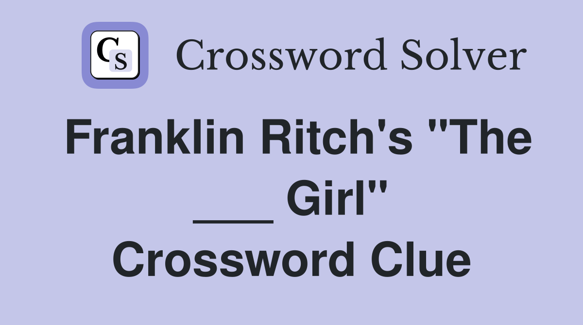 Franklin Ritch's "The ___ Girl" Crossword Clue