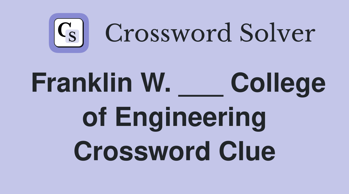 Franklin W. ___ College of Engineering Crossword Clue