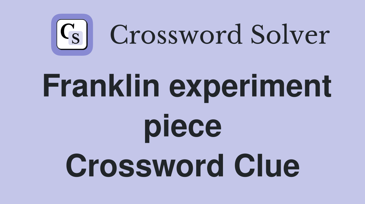 Franklin experiment piece Crossword Clue
