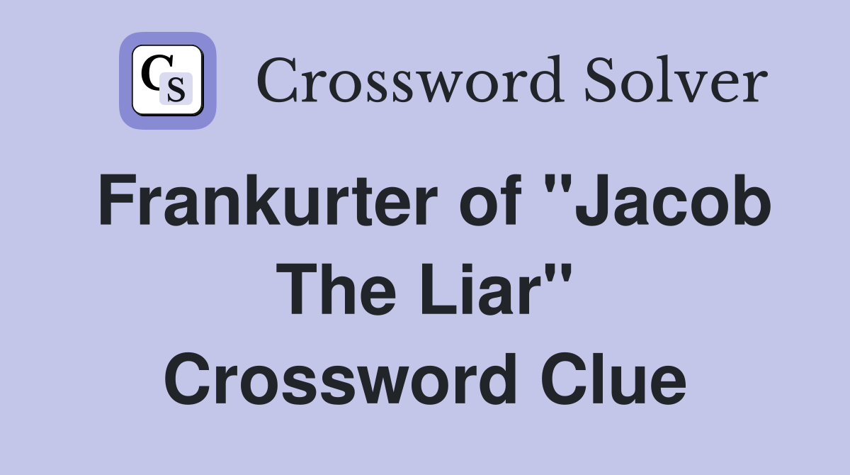 Frankurter of "Jacob The Liar" Crossword Clue