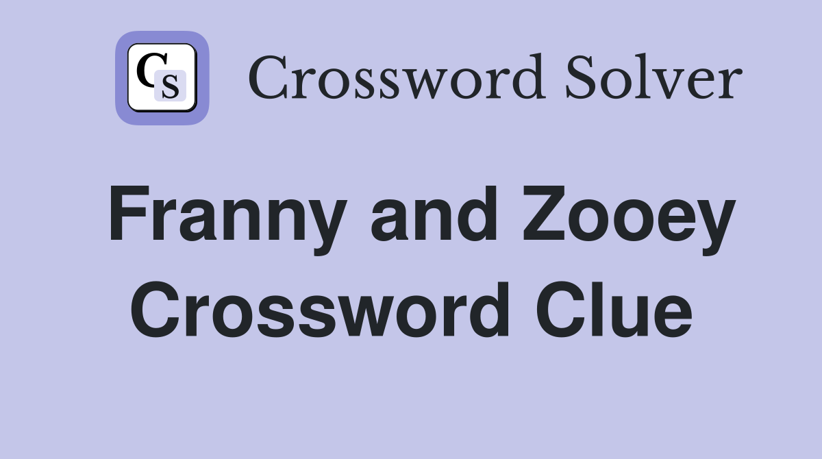 Franny and Zooey Crossword Clue