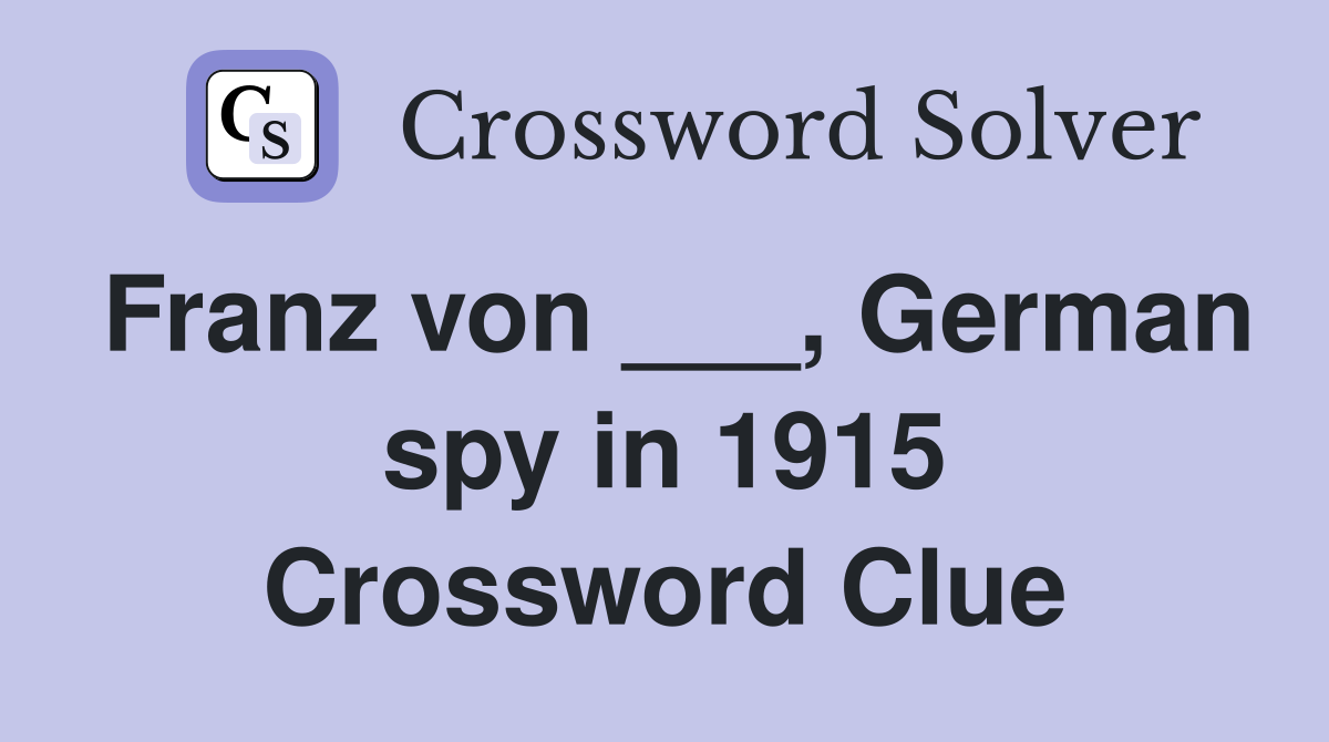 Franz von ___, German spy in 1915 Crossword Clue