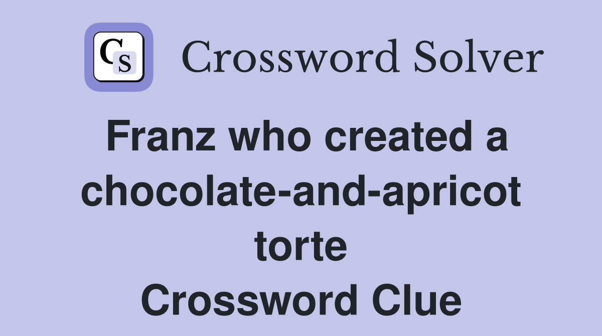 Franz who created a chocolate-and-apricot torte Crossword Clue