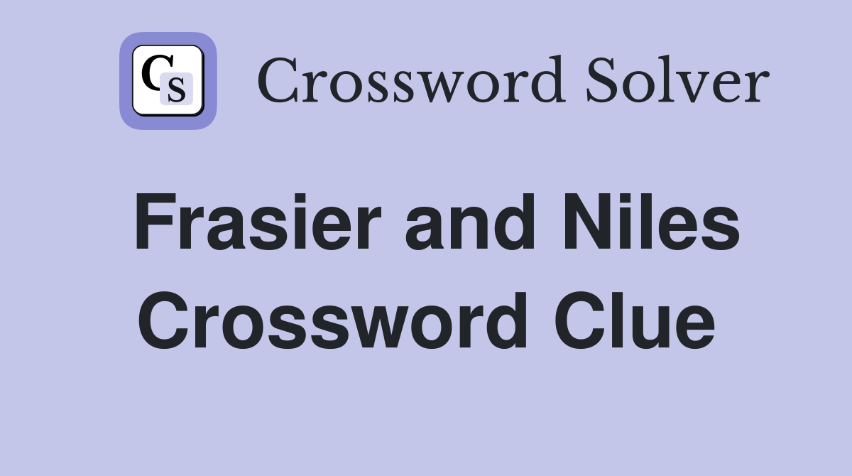 Frasier and Niles Crossword Clue