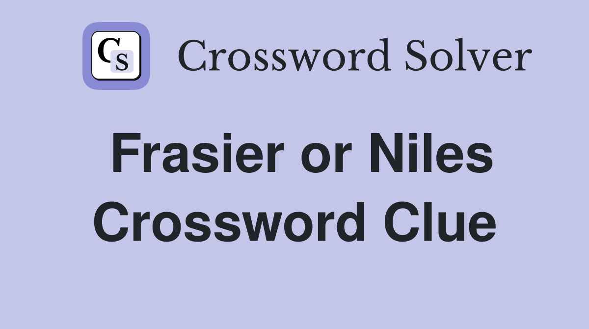 Frasier or Niles Crossword Clue