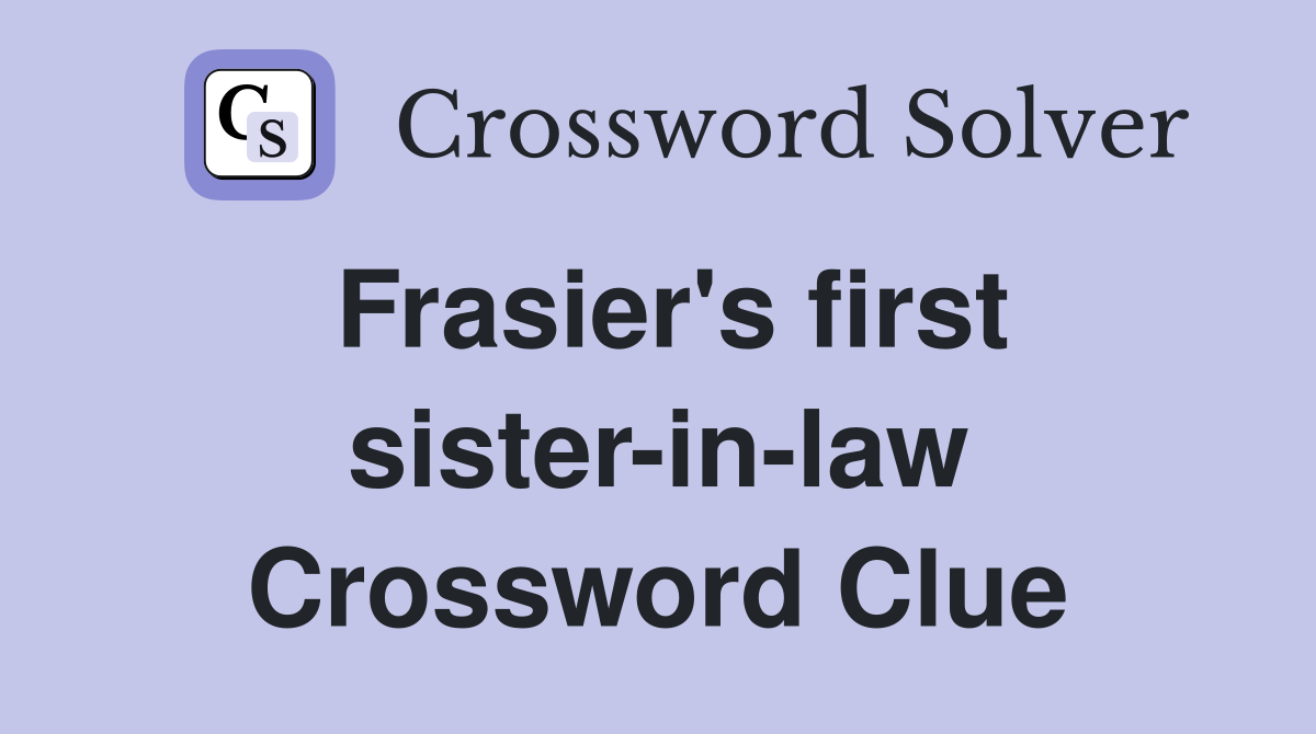 Frasier's first sister-in-law Crossword Clue