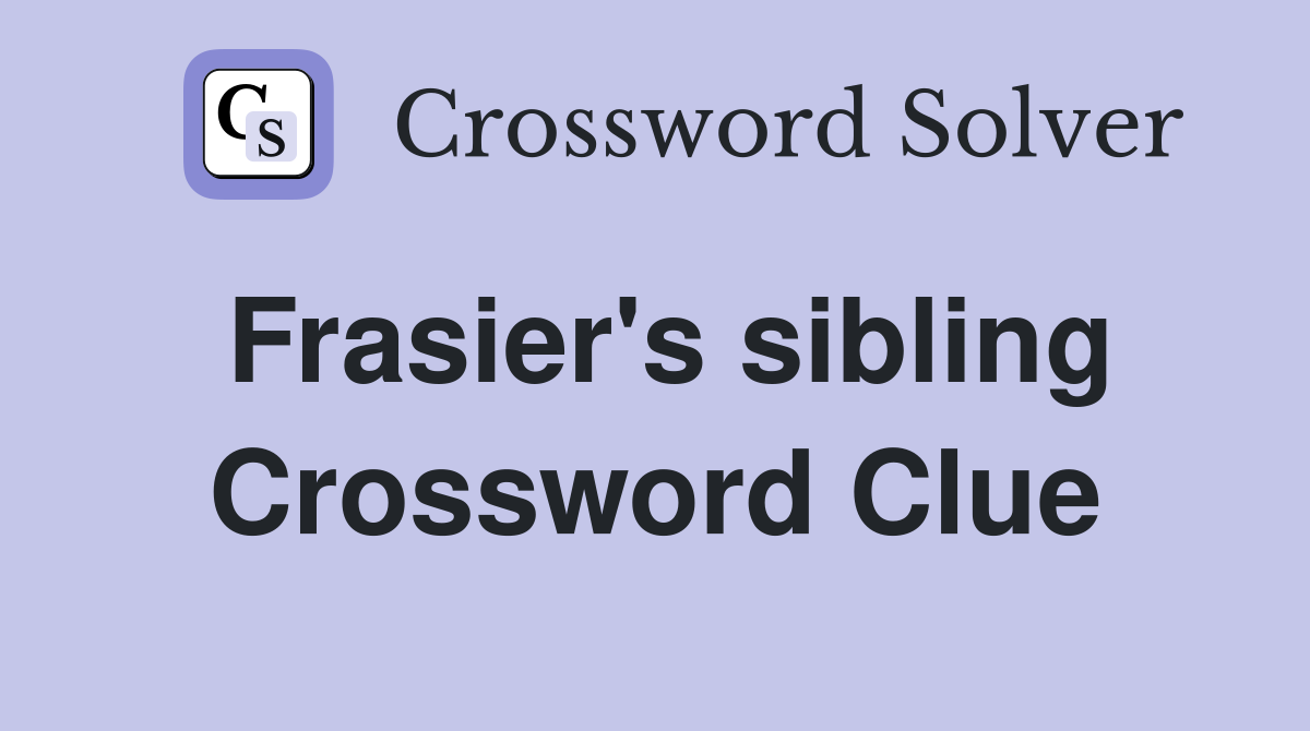 Frasier's sibling Crossword Clue