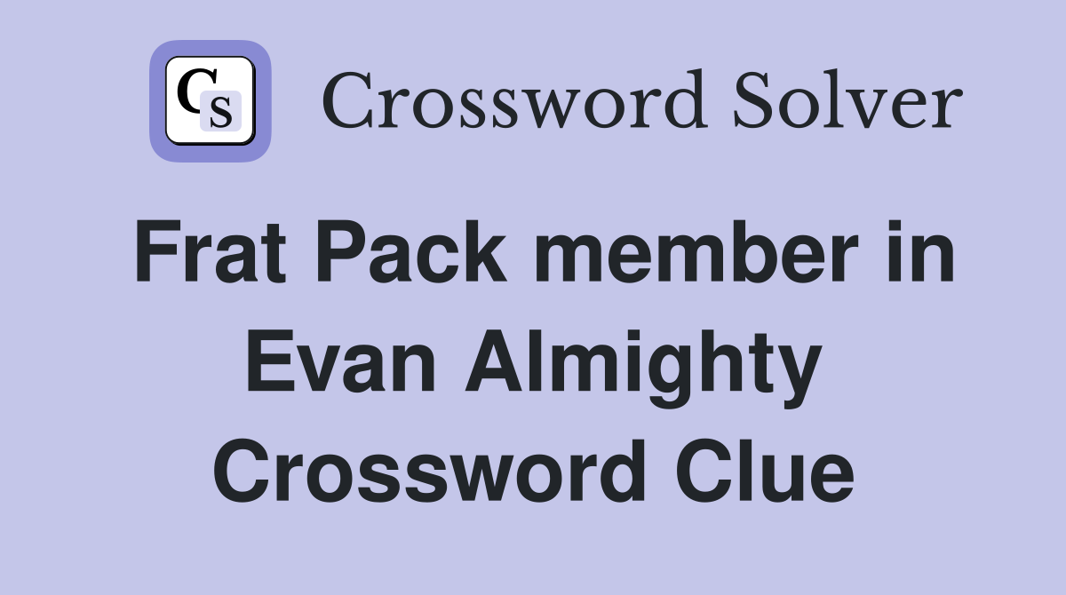 Frat Pack member in Evan Almighty Crossword Clue