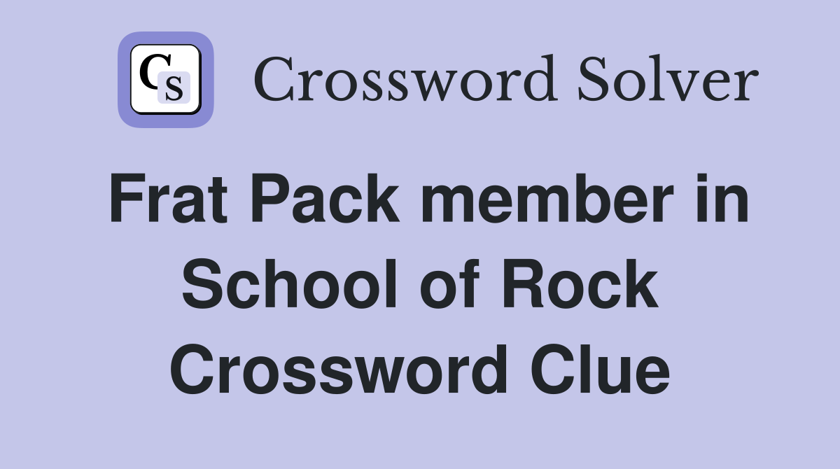 Frat Pack member in School of Rock Crossword Clue