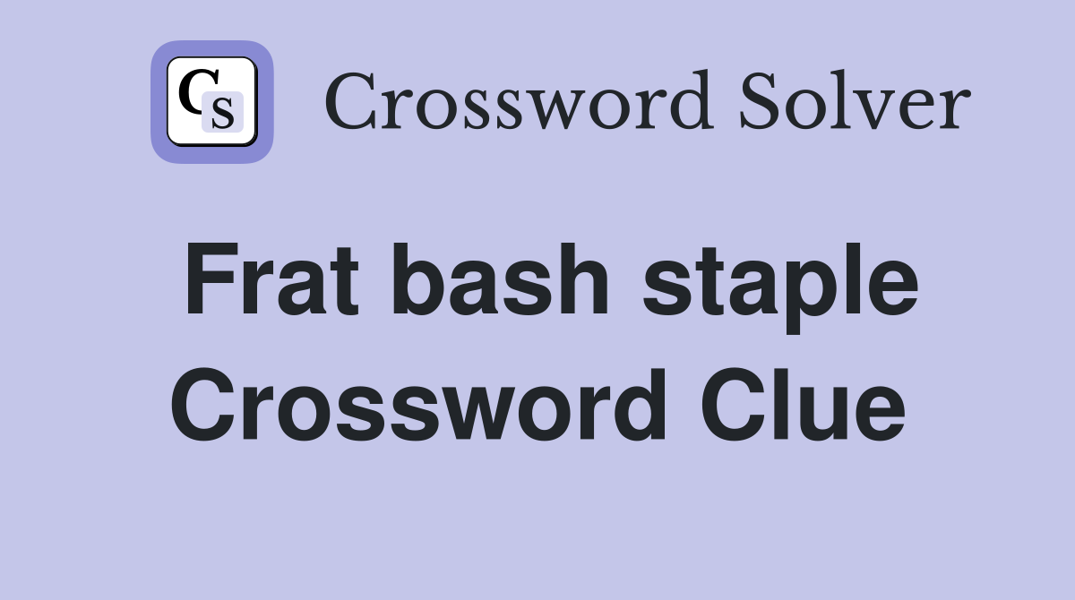 Frat bash staple Crossword Clue