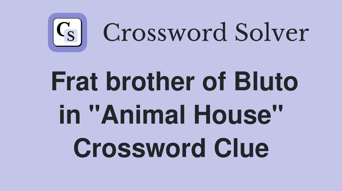 Frat brother of Bluto in "Animal House" Crossword Clue