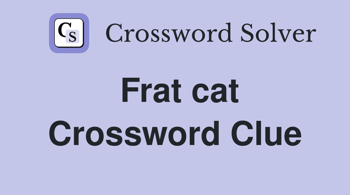 Frat cat Crossword Clue