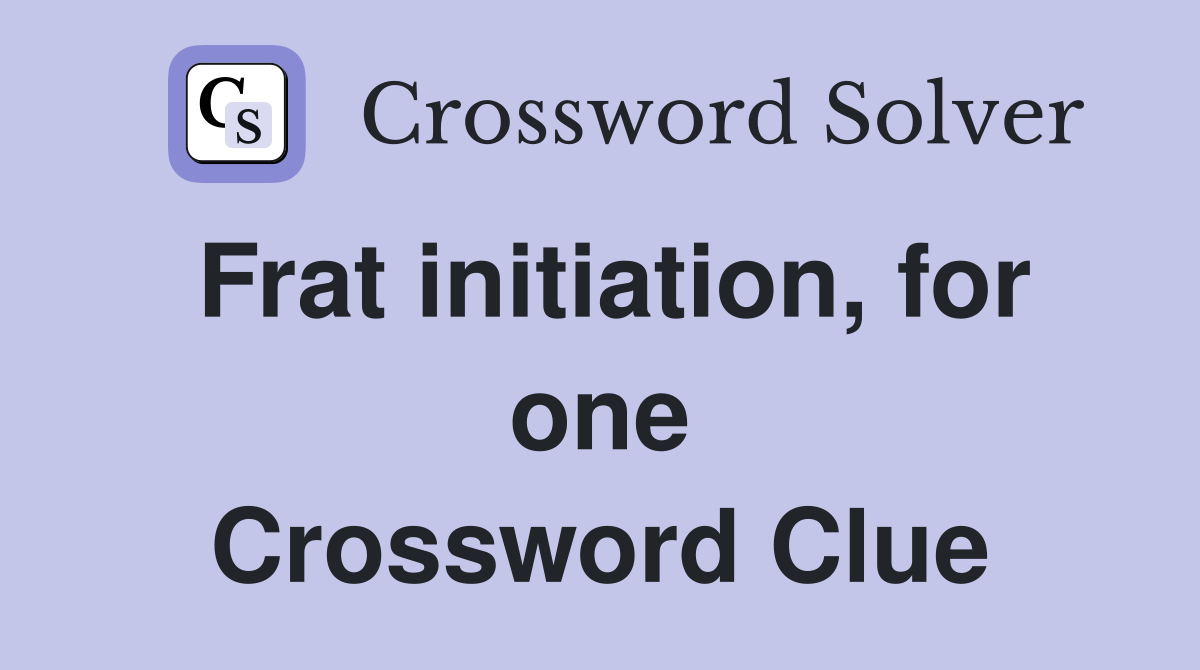 Frat initiation, for one Crossword Clue