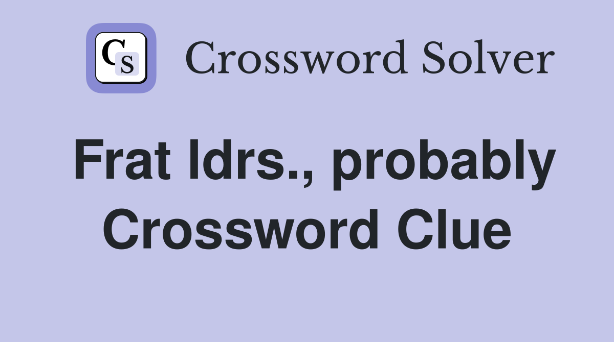 Frat ldrs., probably Crossword Clue