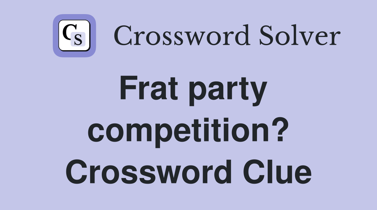 Frat party competition? Crossword Clue