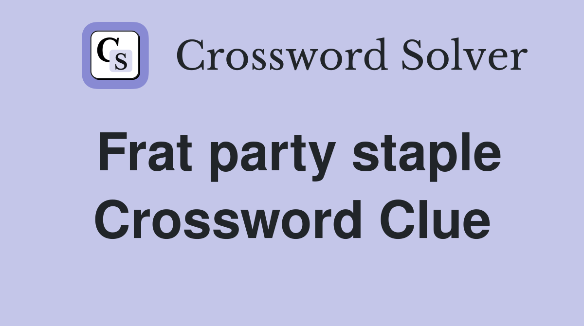 Frat party staple Crossword Clue