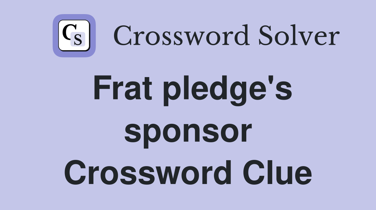Frat pledge's sponsor Crossword Clue