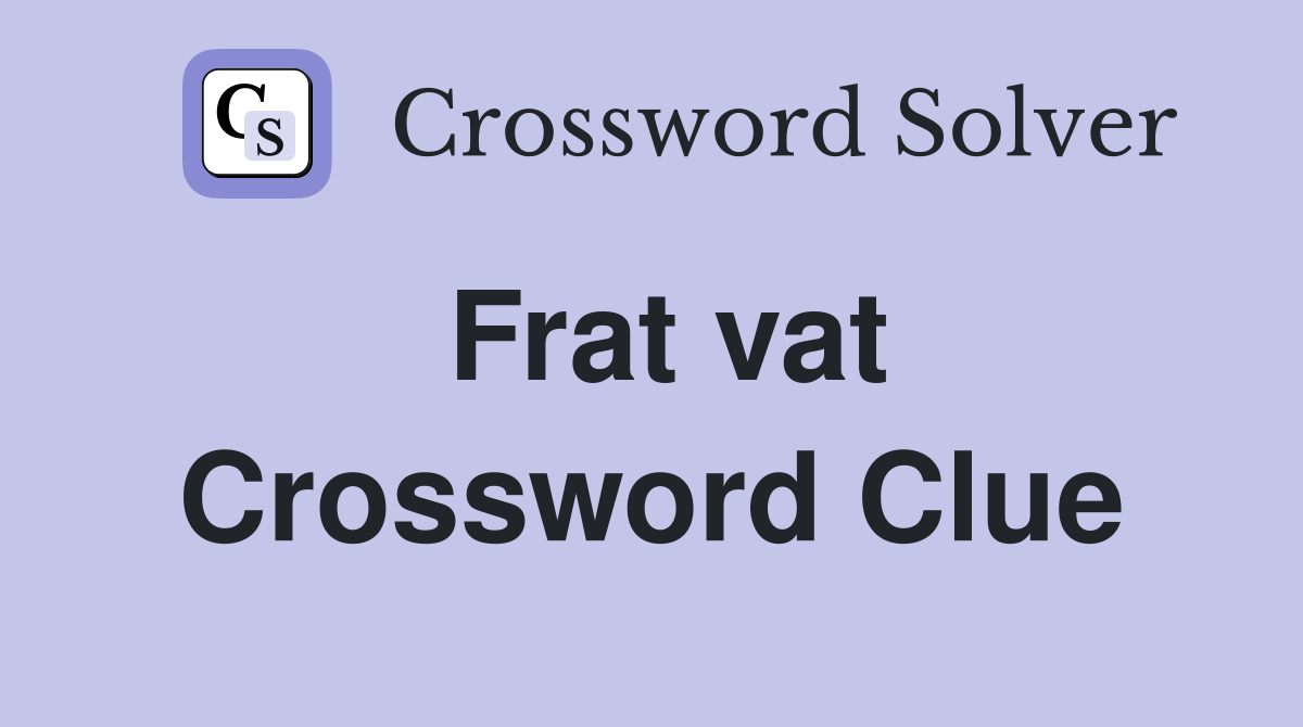 Frat vat Crossword Clue
