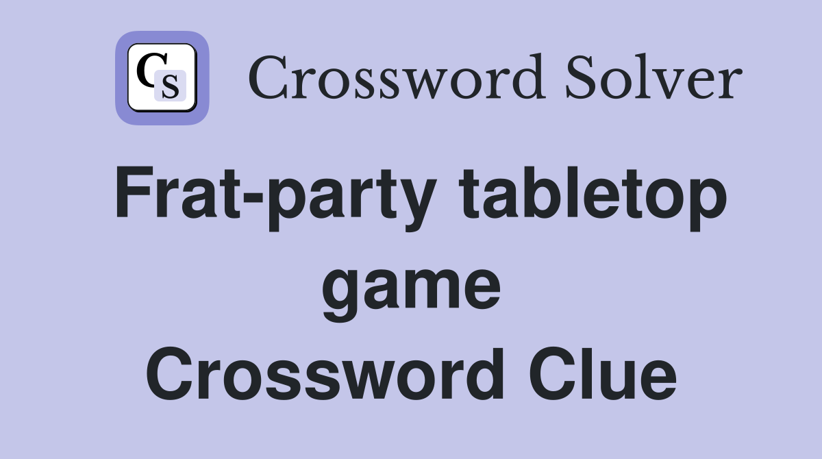 Frat-party tabletop game Crossword Clue