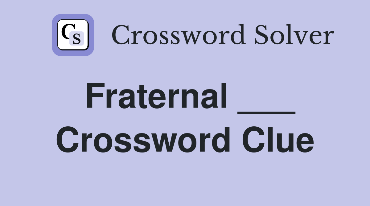 Fraternal ___ Crossword Clue
