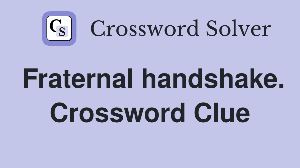 Fraternal handshake. Crossword Clue