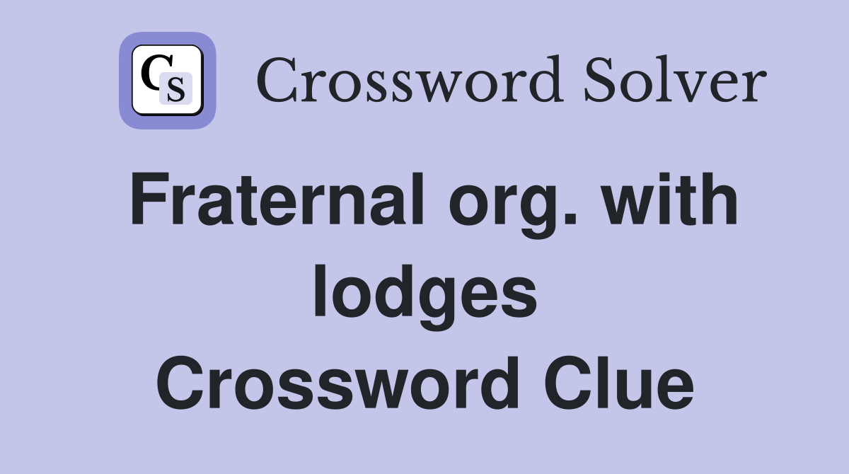 Fraternal org. with lodges Crossword Clue