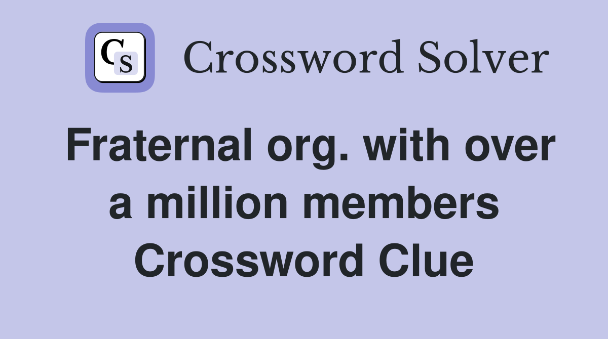 Fraternal org. with over a million members Crossword Clue