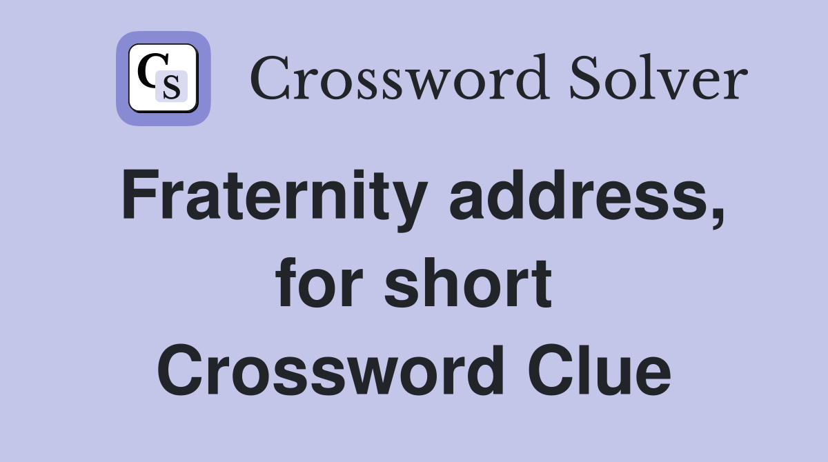 Fraternity address, for short Crossword Clue
