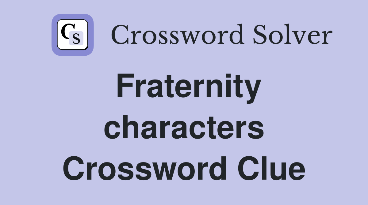 Fraternity characters Crossword Clue