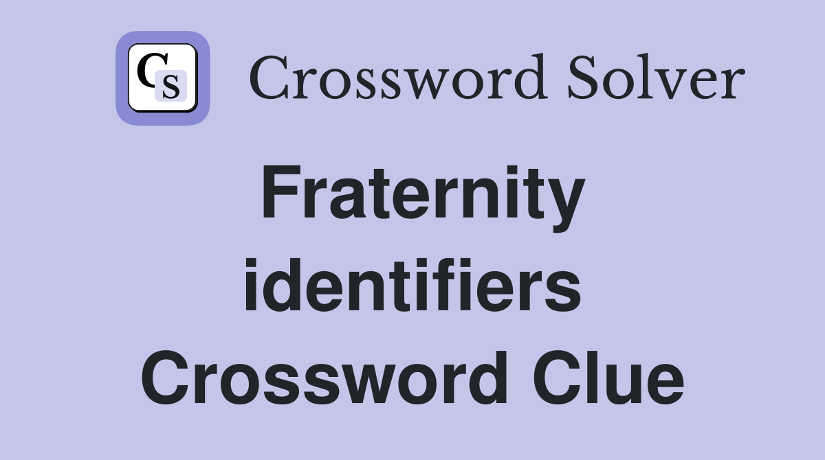 Fraternity identifiers Crossword Clue