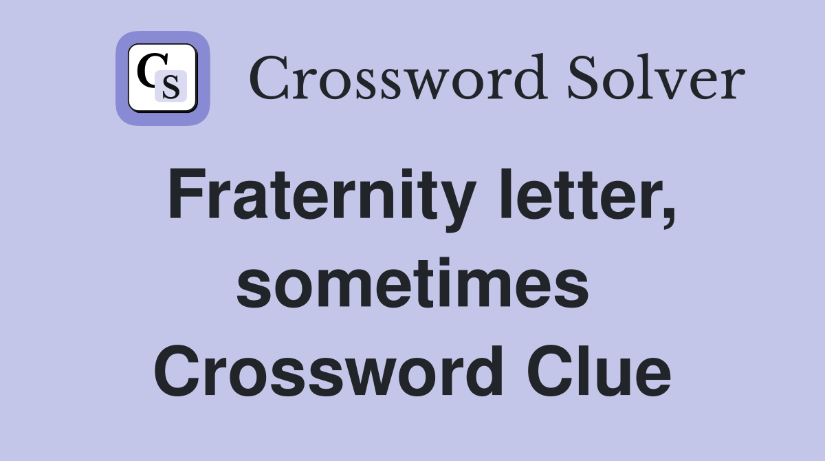 Fraternity letter, sometimes Crossword Clue