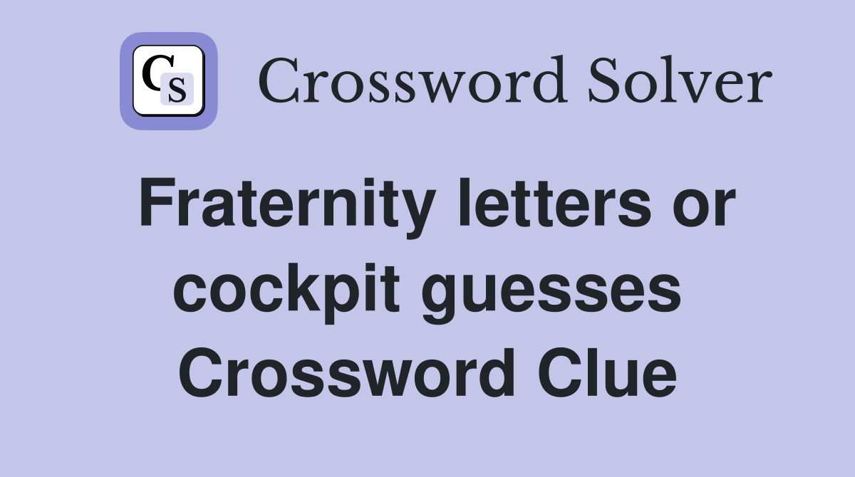Fraternity letters or cockpit guesses Crossword Clue
