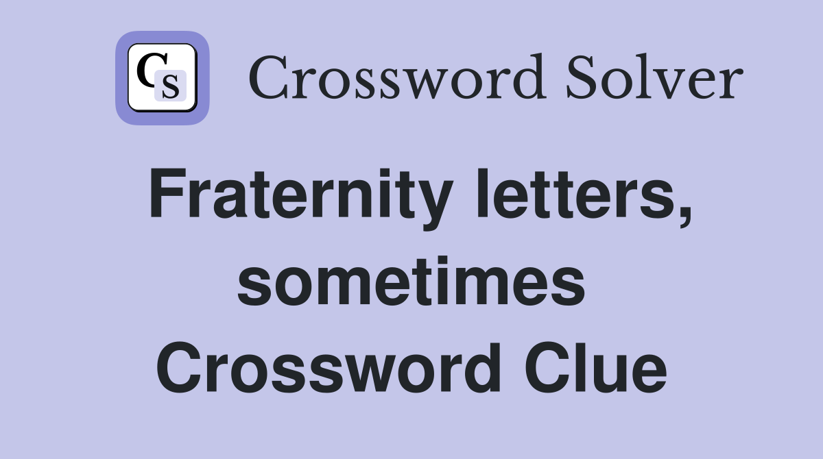 Fraternity letters, sometimes Crossword Clue