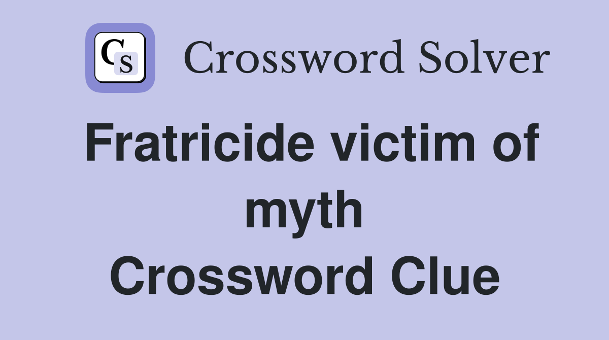 Fratricide victim of myth Crossword Clue