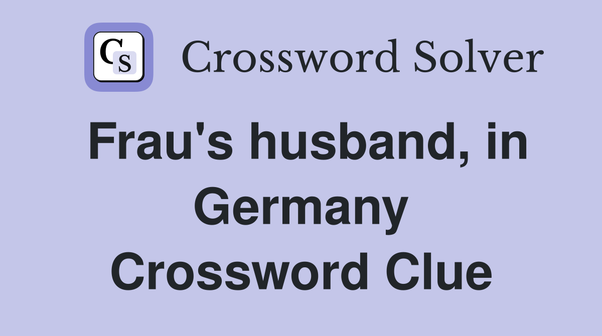 Frau's husband, in Germany Crossword Clue