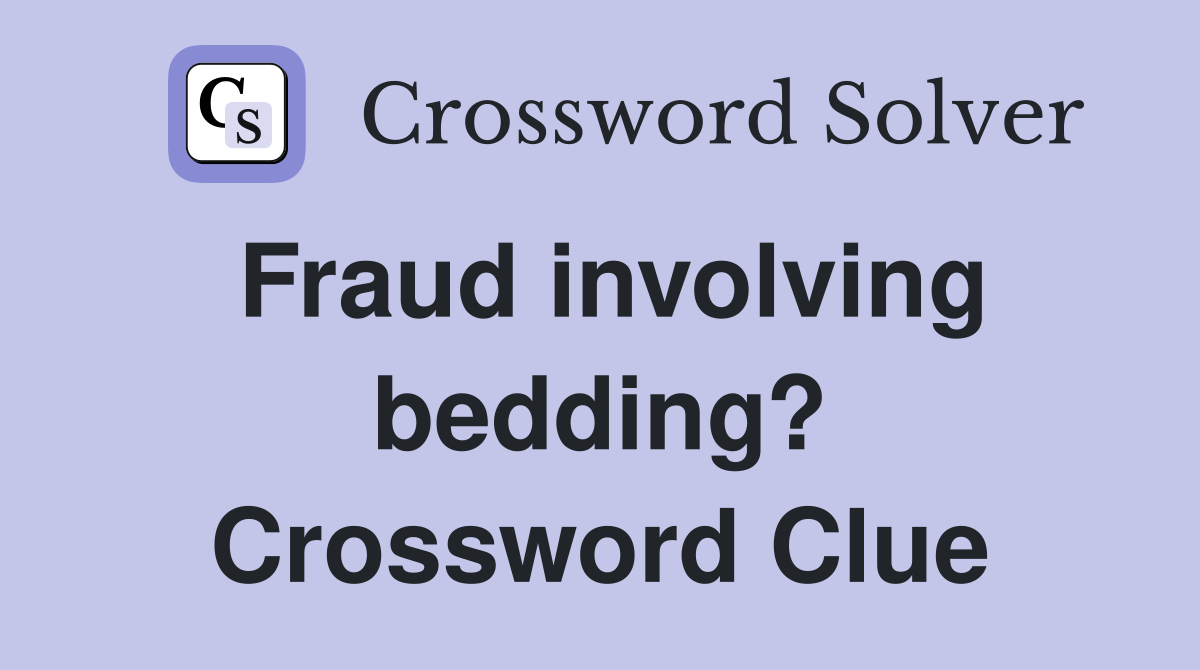 Fraud involving bedding? Crossword Clue