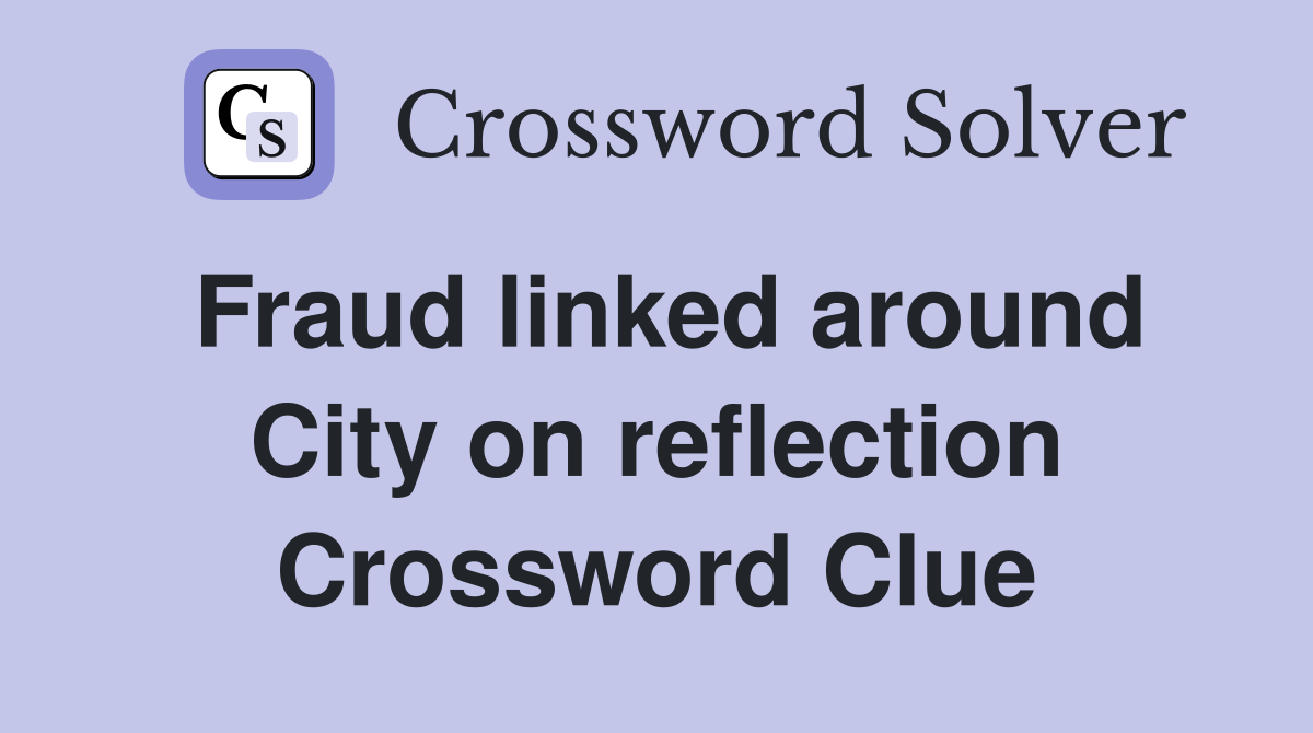 Fraud linked around City on reflection Crossword Clue