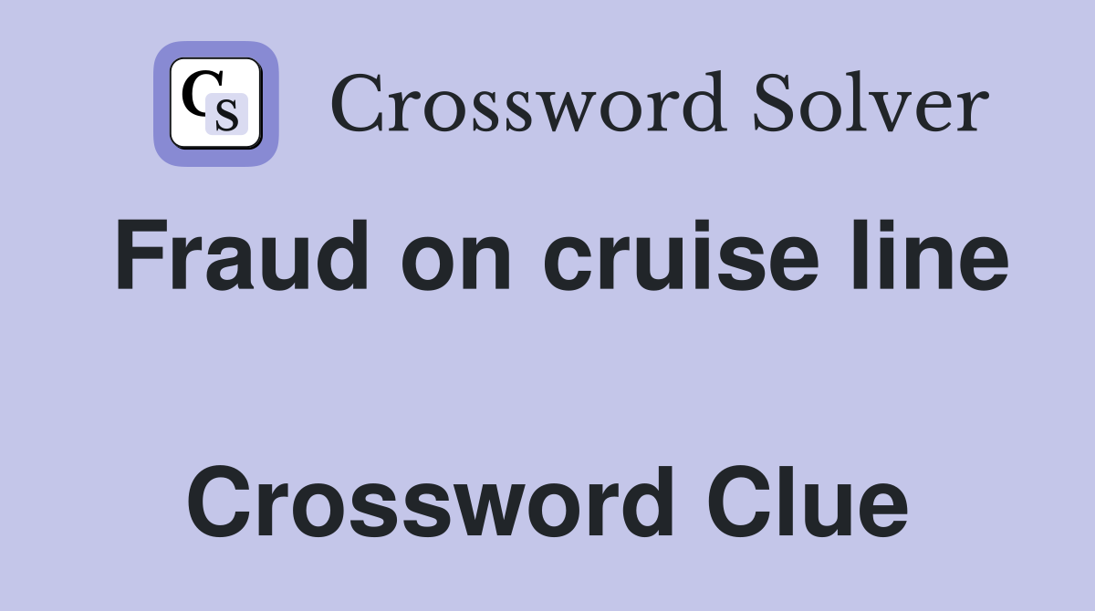 Fraud on cruise line  Crossword Clue