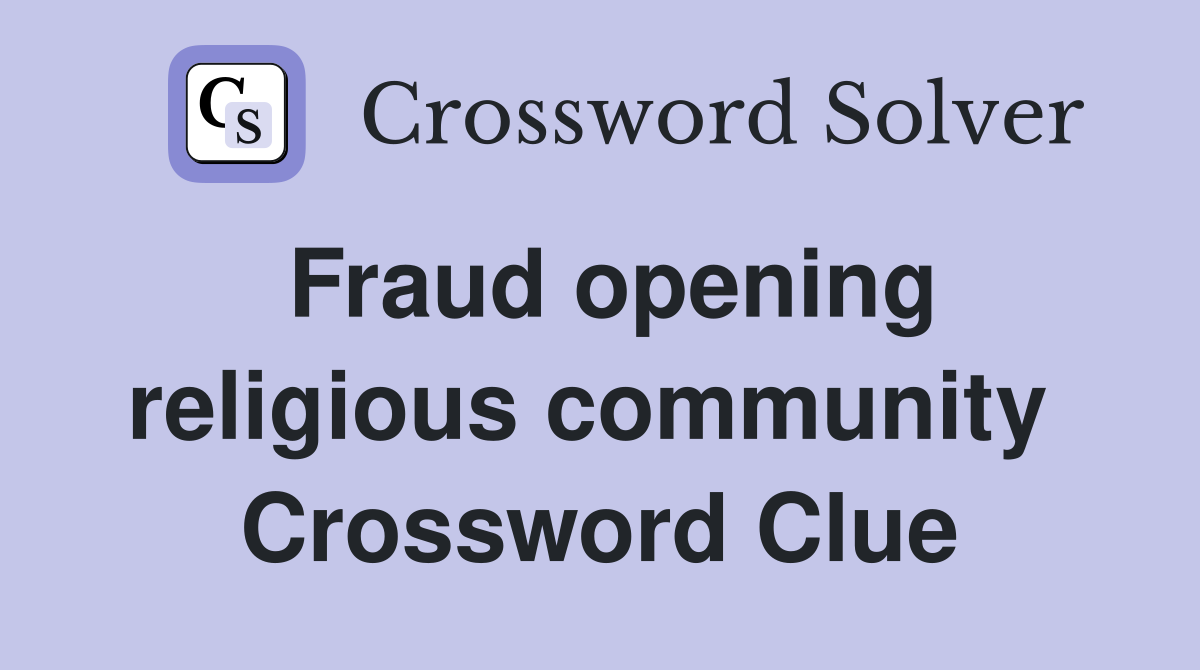 Fraud opening religious community  Crossword Clue