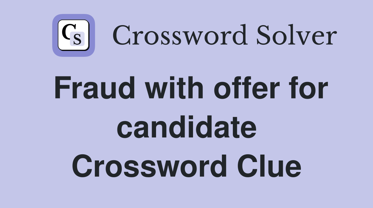 Fraud with offer for candidate Crossword Clue