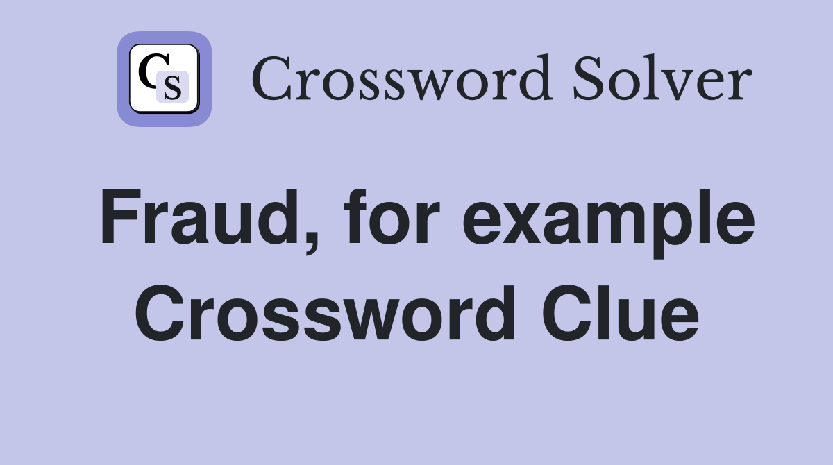 Fraud, for example Crossword Clue