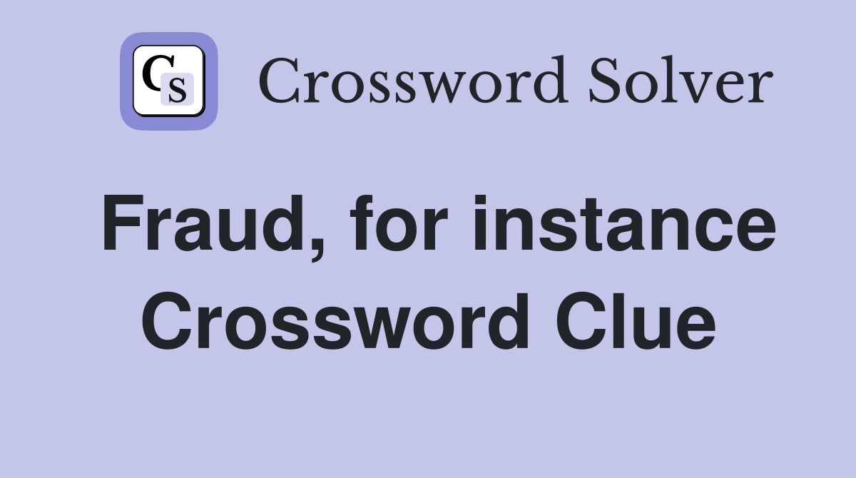 Fraud, for instance Crossword Clue