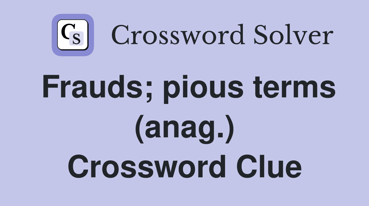 Frauds; pious terms (anag.) Crossword Clue