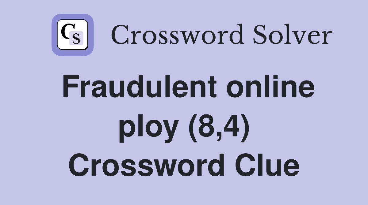 Fraudulent online ploy (8,4) Crossword Clue