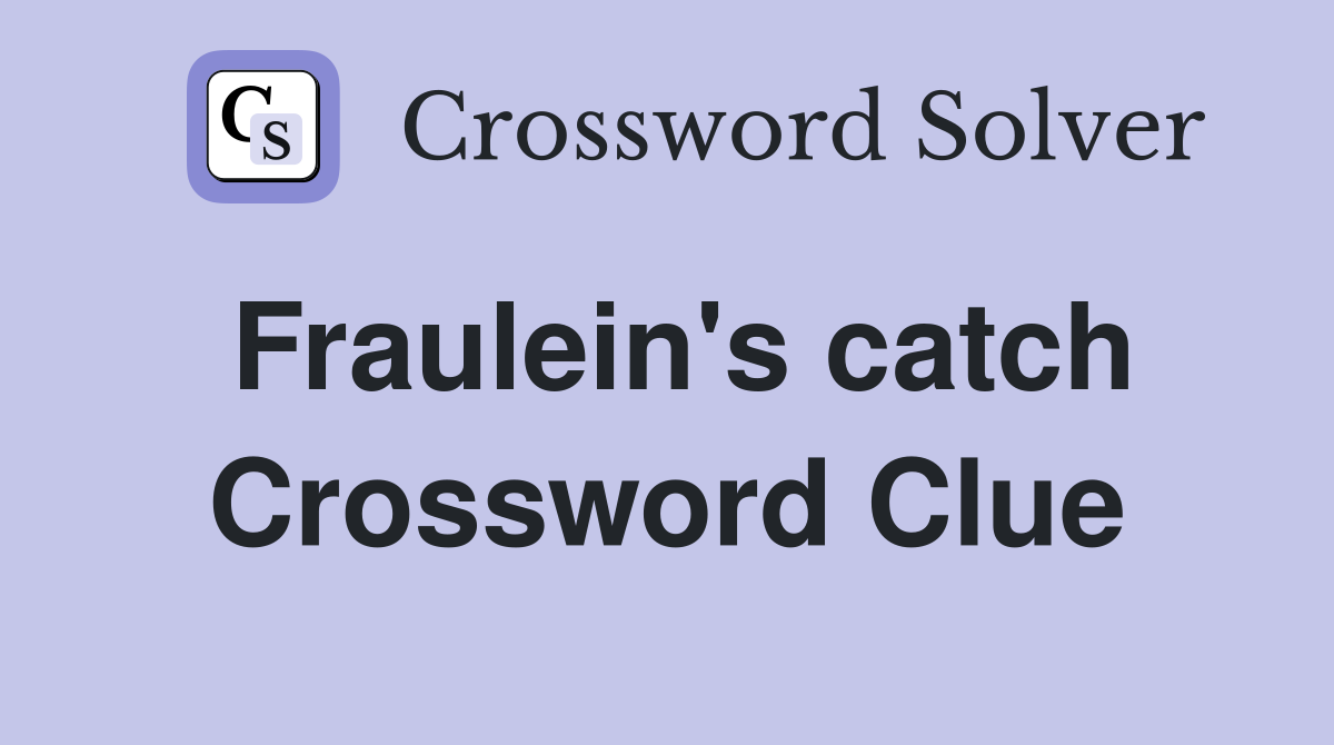 Fraulein's catch Crossword Clue