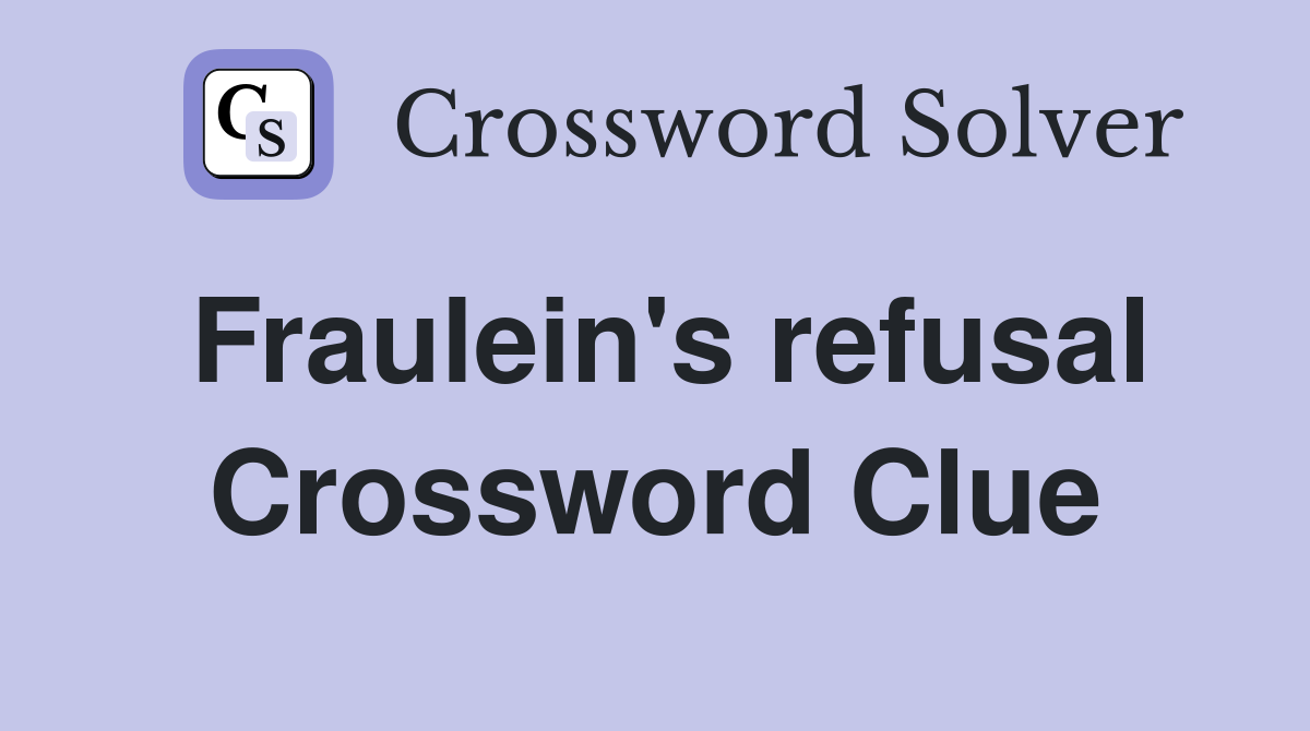 Fraulein's refusal Crossword Clue