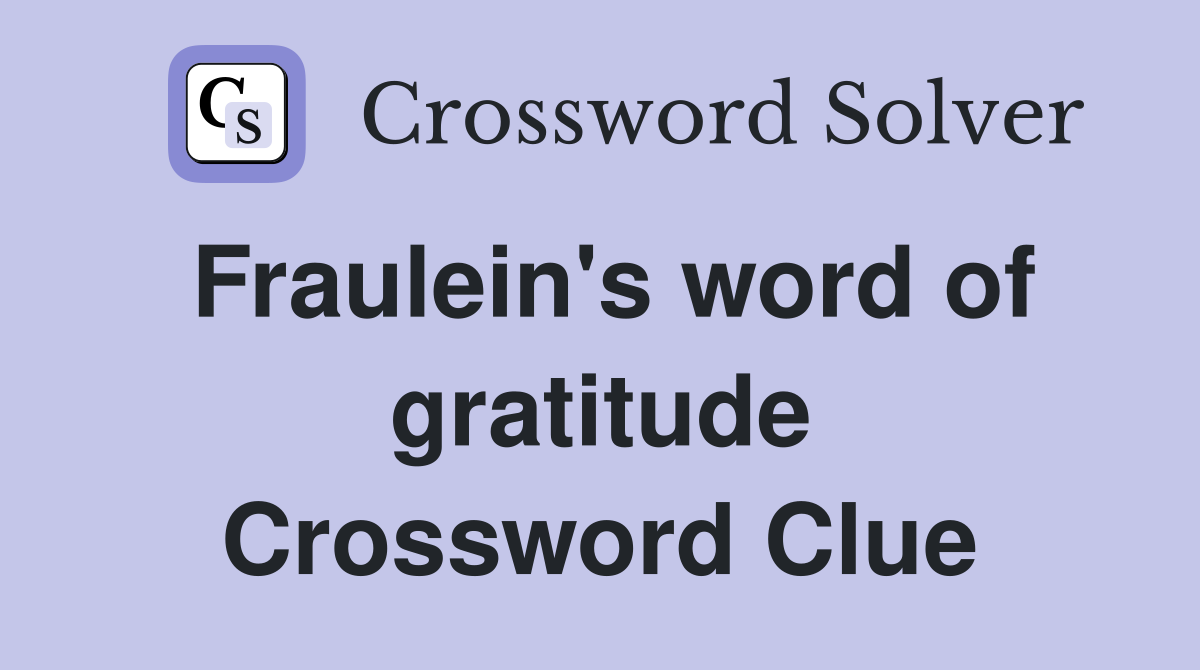 Fraulein's word of gratitude Crossword Clue