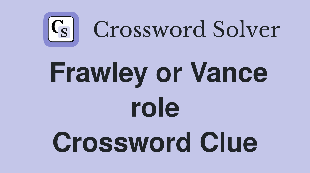 Frawley or Vance role Crossword Clue